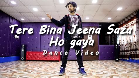 Tere Bina Jeena Saza Ho Gaya Dance Video Rooh Tej Gill Cover By Ajay Poptron Youtube