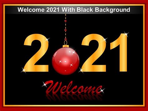 Welcome 2021 With Black Background Ppt Inspiration Powerpoint