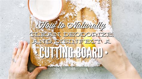 How To Naturally Clean Deodorize And Disinfect A Cutting Board Youtube