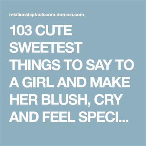 Cute texts to make her smile and feel special. 103 CUTE SWEETEST THINGS TO SAY TO A GIRL AND MAKE HER ...