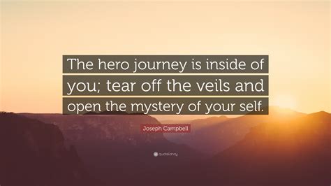 Joseph Campbell Quote The Hero Journey Is Inside Of You Tear Off The