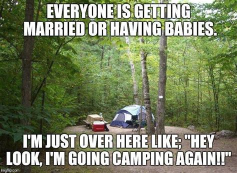 27 Camping Memes That Will Make You Want To Go Camping Right Now Camping Memes Camping