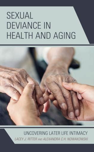 Sexual Deviance In Health And Aging Uncovering Later Life Intimacy