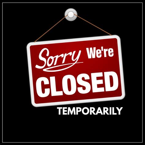Closed Temporarily Sorry We Are Closed Template Postermywall