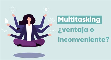 ¿cómo Nos Afecta El Multitasking El Blog Del Bienestar