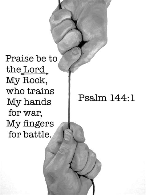 Praise Be To The Lord My Rock Who Trains My Hands For War My Fingers