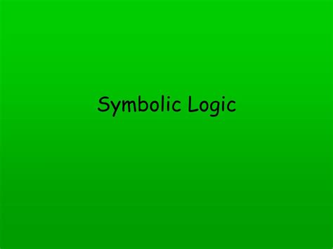 Ppt Symbolic Logic Powerpoint Presentation Free Download Id652651