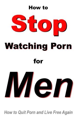 How To Stop Watching Porn For Men Ebook Sherman Robert Amazonca Kindle Store