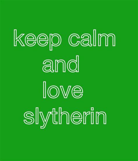 Slytherinpride Keep Calm And Love Calm Slytherin Pride