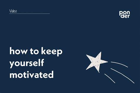 How To Keep Yourself Motivated Ponder Education