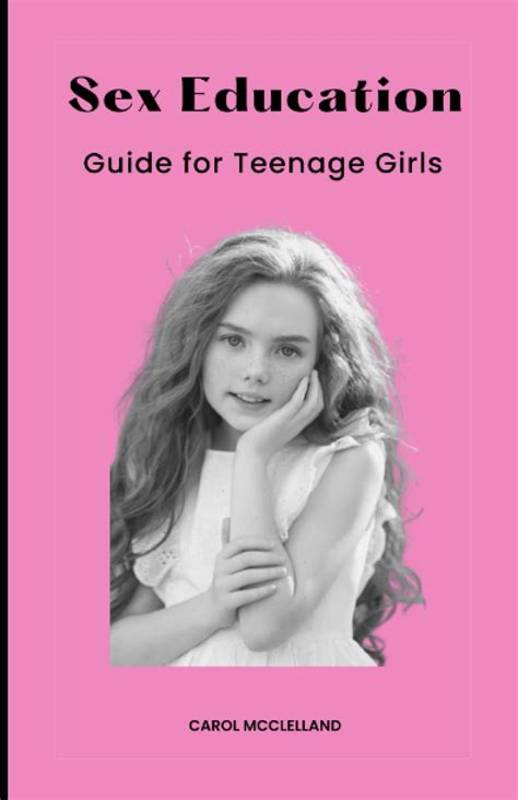 Sex Education Guide For Teenage Girls Navigating Puberty With