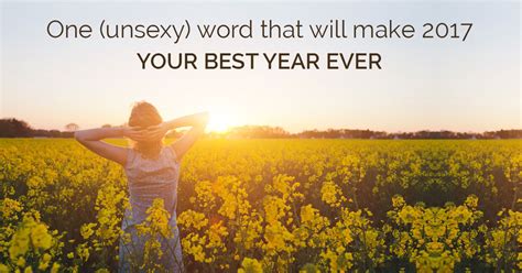 One Unsexy Word That Will Make 2017 Your Best Year Ever Kelly Exeter