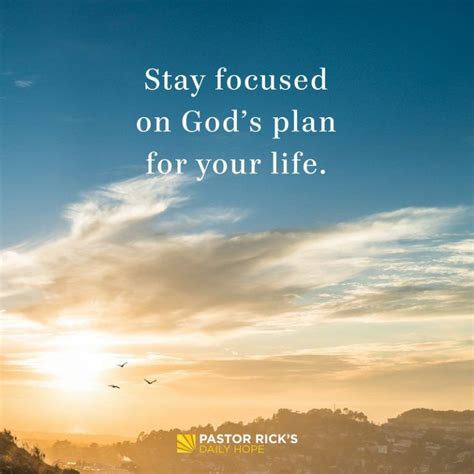 Stay Focused On Gods Plan For Your Life Pastor Rick S Daily Hope Stay Focused Quotes For