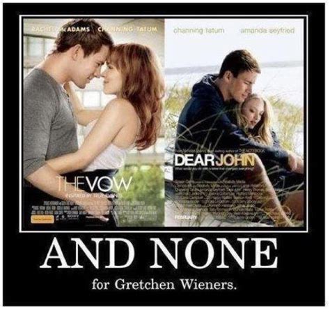 And None For Gretchen Wieners Girl Memes Gretchen Weiners Mean Girls