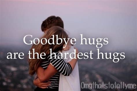 Omg Thats Totally Me Goodbye Hugs Are The Hardest Hugs Teen Quotes Hug Wallpaper Quotes