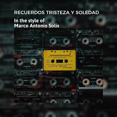 Marco Antonio Solís Recuerdos Tristeza Y Soledad Karaoke Singa