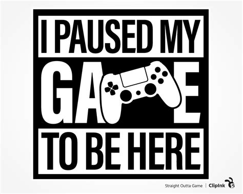 Gamer svg, I paused my game to be here | svg, png, eps, dxf, pdf - ClipInk