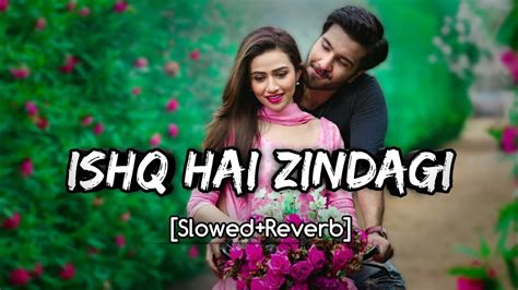 Ishq Hai Zindagi Slowed And Reverb Lofi Songs Udit Narayan Alka Yagnik Kk Lofi Songs