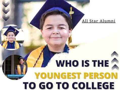 Who Is The Youngest Person To Go To College All Star Alumni