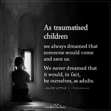 As Traumatised Children We Always Dreamed That Someone Would Come In