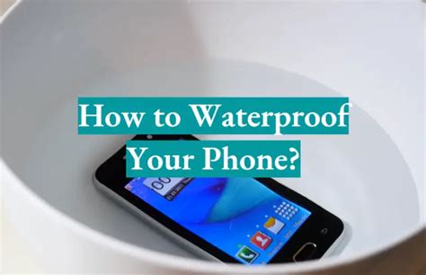How To Waterproof Your Phone Detailed Tutorial Waterproofwiki