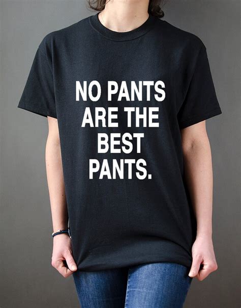 no pants are the best pants unisex t shirt by fashionenemyshirt