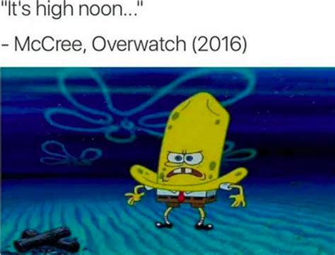 Spongebob As Mccree Its High Noon Know Your Meme