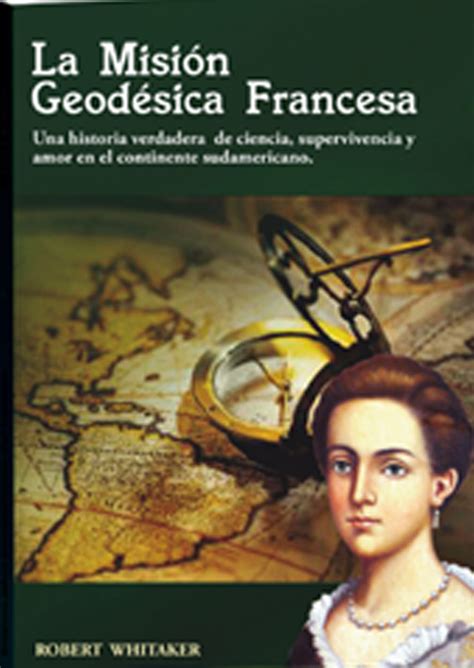 La Misión Geodésica Francesa Una Historia Verdadera De Ciencia