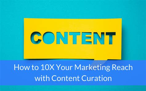 How To 10x Your Marketing Reach With Content Curation