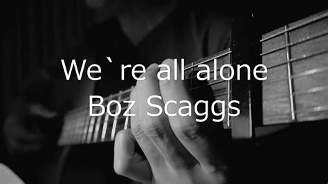 We Are All Aloneboz Scaggsfingerstyle Guitarソロギター Youtube