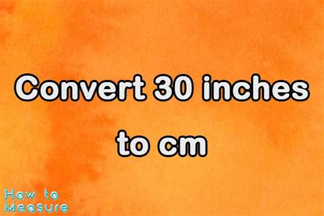 Convert 30 Inches To Cm 30 Inches In Cm How To Measure