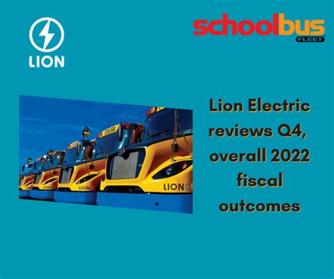 Lion Electric Reviews Q4 Overall 2022 Fiscal Outcomes Electric