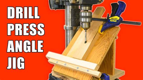 Drill Press Angle Jig Drilling Holes On An Angle Youtube