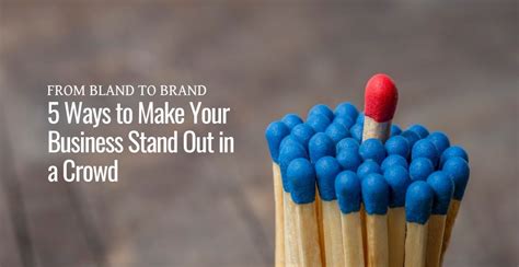 How To Create A Stand Out Brand 5 Smart Tips