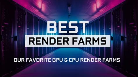 Best Online Render Farms Our Top Favorite Cpu Gpu Render Farms