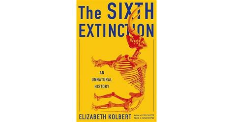 The Sixth Extinction An Unnatural History By Elizabeth Kolbert