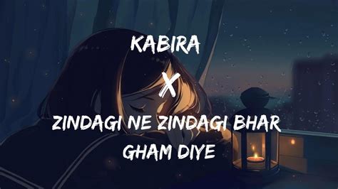 Zindagi Ne Zindagi Bhar Gham Diye X Kabira New Version 2022🎧 Youtube