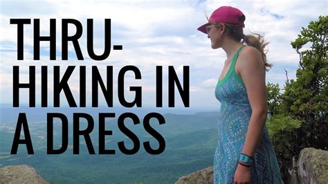 Thru Hiking In A Dress Appalachian Trail Thru Hike Youtube