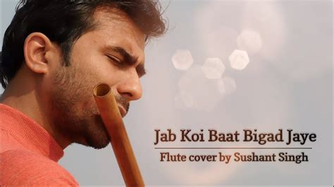 Jab Koi Baat Bigad Jaye Flute Version Sushant Singh Youtube