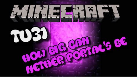Minecraft Xbox One Edition Tu31 How Big Can Nether Portals Be Youtube