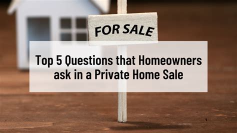 What Are The Top 5 Questions That Homeowners Ask In A Private Sale