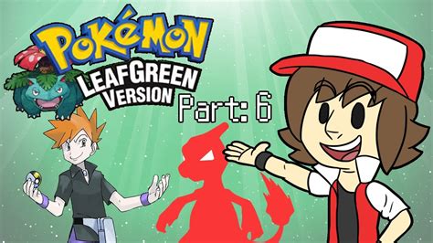 Pokémon Leaf Green Nuzlocke Episode 6 Youtube