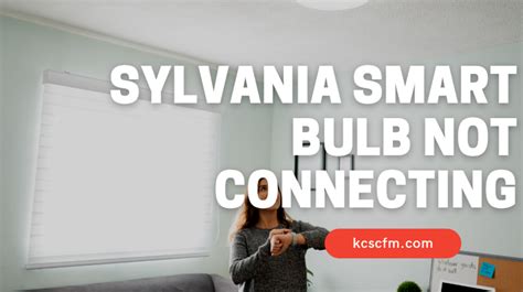 Sylvania Smart Bulb Not Connecting Easy And Quick Fix