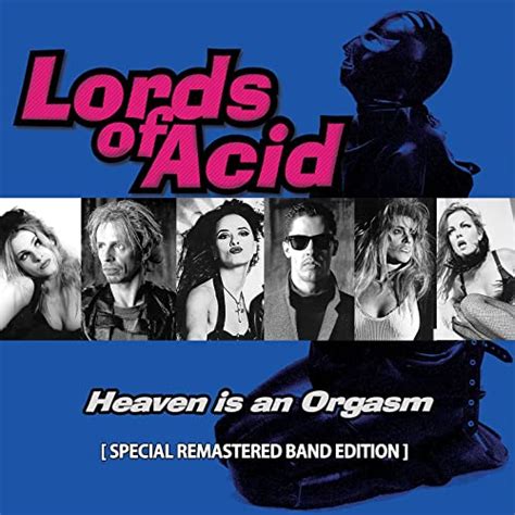 Heaven Is An Orgasm Special Remastered Band Edition By Lords Of Acid