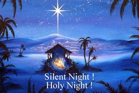 Silent Night And O Holy Night Are Two Wonderful Christmas Eve Carols