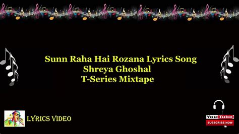 Sunn Raha Hai Rozana Song With Lyrics Video Shreya Ghoshal T Series Mixtape Youtube