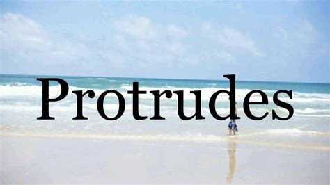 How To Pronounce Protrudes🌈🌈🌈🌈🌈🌈pronunciation Of Protrudes Youtube