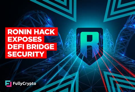 540 Million Ronin Hack Exposes Centralization Of Defi Bridges