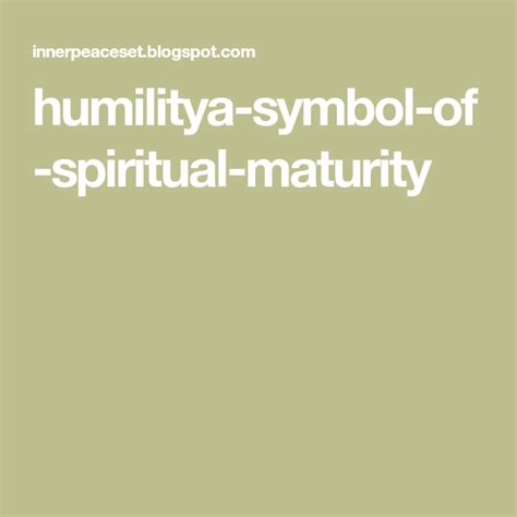 Humilitya Symbol Of Spiritual Maturity Healthy Happy Life