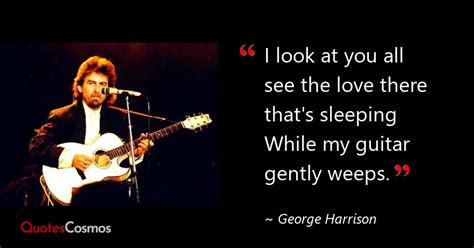 “i Look At You All See The Love” George Harrison Quote